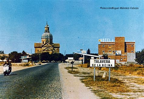 Fotos Antiguas De La Entrada De Talavera Desde Madrid La Mejor Tierra