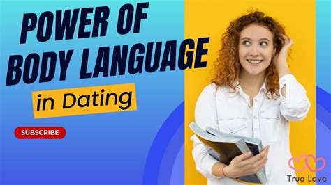 The Power Of Body Language In Dating Youtube