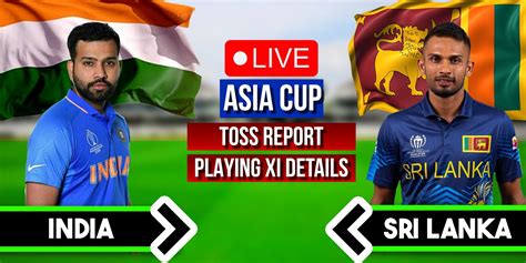 Ind Vs Sl Asia Cup Super Four Match Colombo Toss Report