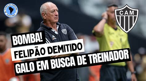 Felip O Demitido Do Atl Tico Mg Galo Busca Novo T Cnico Para A