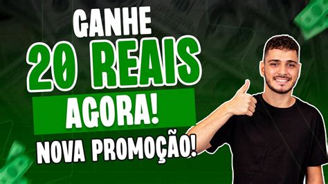 URGENTE GANHE 20 REAIS ESSA PROMOÇÃO AGORA 20 REAIS POR