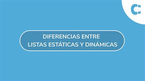 Diferencias Entre Listas Estáticas Y Dinámicas Youtube