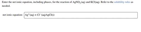 (Solved) - Enter The Net Ionic Equation, Including Phases, For The ...