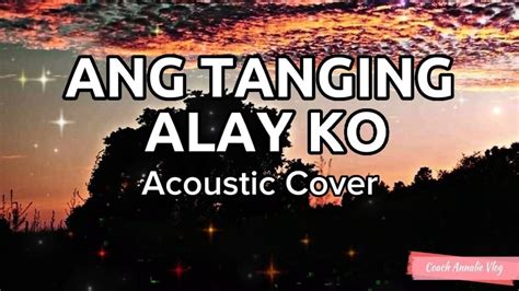 Ang Tanging Alay Ko Lyrics Christiansongs2022 Angtangingalayko Youtube