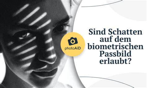 Biometrisches Passbild Schatten Regeln Vermeidungstipps