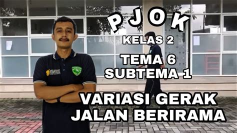 PJOK KELAS 2 TEMA 6 SUBTEMA 1 VARIASI GERAK JALAN BERIRAMA YouTube