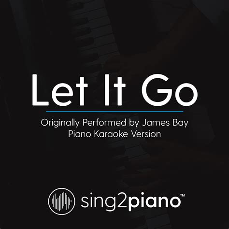 Let It Go Originally Performed By James Bay Piano Karaoke Version