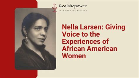 Nella Larsen Exploring The Experiences Of African American Women In