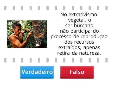 Diferença entre agricultura e extrativismo vegetal True or false