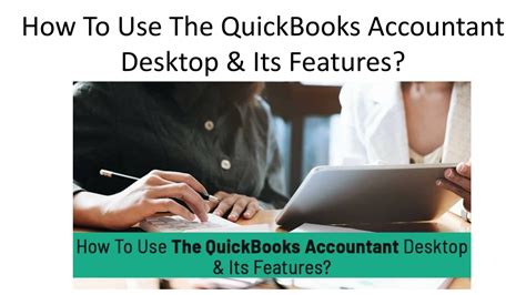 Ppt How To Use The Quickbooks Accountant Desktop And Its Features