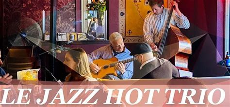 Le Jazz Hot Trio And Friends Play E V E R Y Wednesday At Scopo Divino