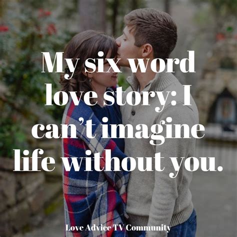 My Six Word Love Story I Cant Imagine Life Without You Six Word