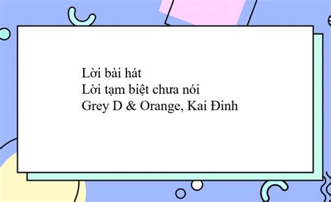 Lời bài hát Lời tạm biệt chưa nói Grey D Orange Kai Đinh Lời tạm