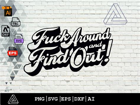 Fuck Around And Find Out SVG PNG Digital File For Circut Great For A