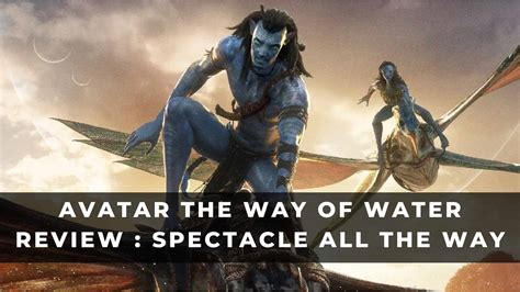 Avatar The Way Of Water Review Spectacle All The Way Keengamer