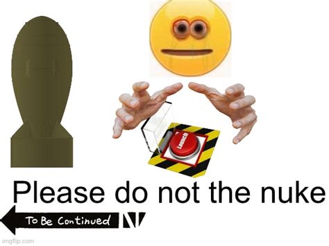 Please Do Not The Nuke Imgflip