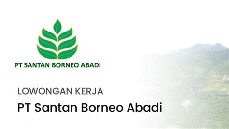 Lowongan Kerja Terbaru Dibuka Pt Santan Borneo Abadi Bisa Langsung