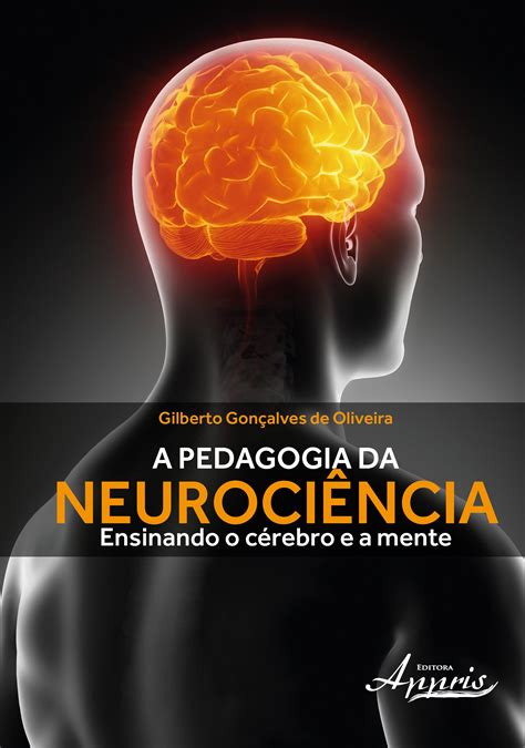 A Pedagogia da Neurociência Ensinando o Cérebro e a Mente PDF Gilberto