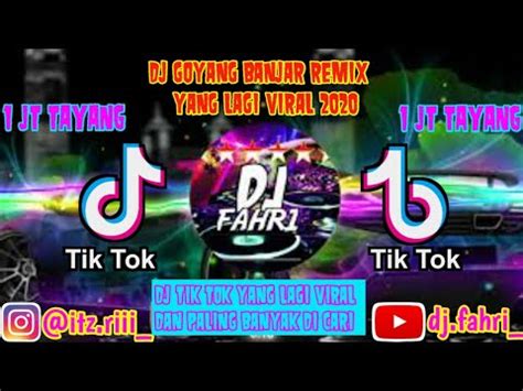 Dj Goyang Banjar Yang Lagi Viral Youtube