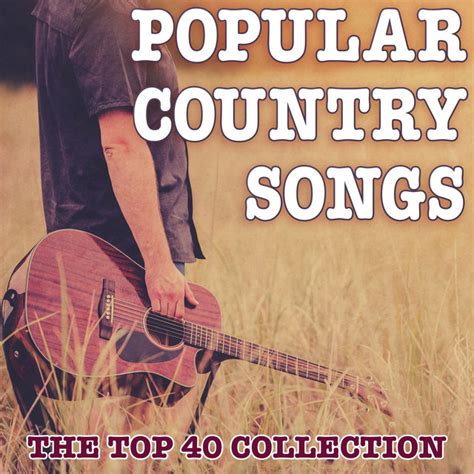 Popular Country Songs - The Top 40 Collection - Compilation by Various Artists | Spotify