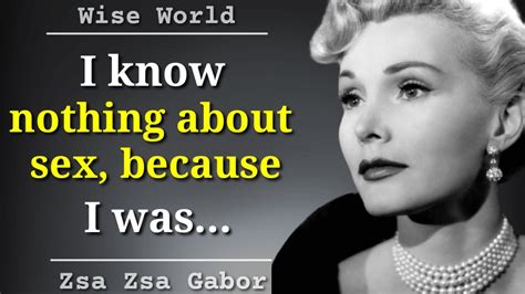 Zsa Zsa Gabor Quotes And Sayings On Husband Sex And Marriage Life