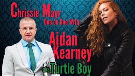 Chrissie Mayr Podcast Live With Aidan Kearney Aka Turtle Boy Karen