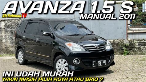 Mending Mana Avanza Cc Type S Manual Tahun Dibanding Brio