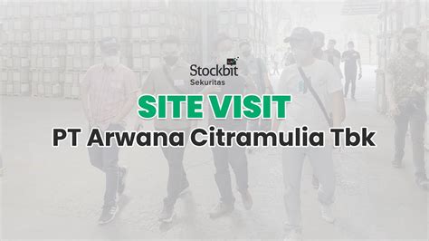 Site Visit PT Arwana Citramulia Tbk ARNA YouTube