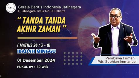 Kebaktian Minggu Tanda Tanda Akhir Zaman GBI Jatinegara 01 Desember