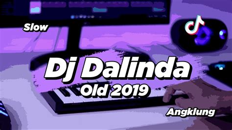 Dj Dalinda Old Slow Angklung Viral Tik Tok Youtube