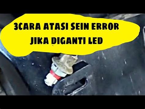 Inilah Cara Mengatasi Lampu Sein Error Jika Diganti Lampu Led Youtube