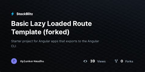 Basic Lazy Loaded Route Template Forked StackBlitz