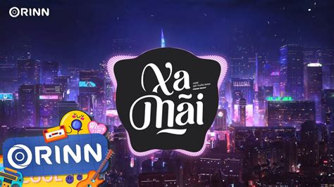 Xa Mãi Orinn Remix H2K x Jin Tuấn Nam Nhạc Trẻ Remix Căng Cực Hot