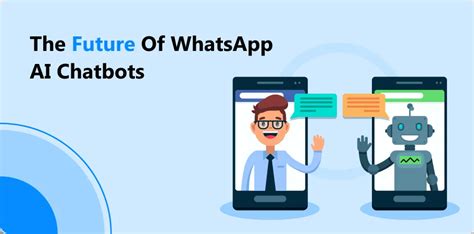 WhatsApp AI Chatbots The Future Of Communication