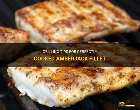 Grilling Tips For Perfectly Cooked Amberjack Fillet Shungrill