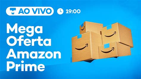 Promo O Aqui Mega Oferta Amazon Prime Ao Vivo Youtube