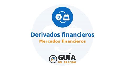 Derivados Financieros Qu Son Y C Mo Usarlos En Trading