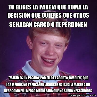 Meme Bad Luck Brian Tu Eliges La Pareja Que Toma La Decisi N Que