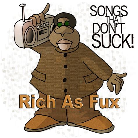 Rich As Fuck Single By Songs That Don T Suck Spotify