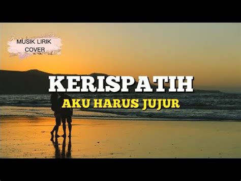 Aku Harus Jujur Kerispatih Musik Lirik Cover Akustik Youtube