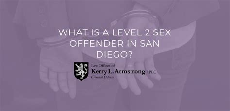 What Is A Level 2 Sex Offender In San Diego Law Offices Of Kerry L