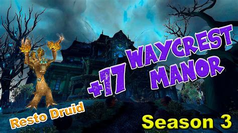 Resto Druid Mythic Plus Waycrest Manor 17 Season 3 Dragonflyght