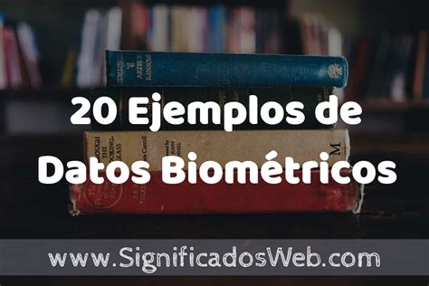 Ejemplos De Datos Biom Tricos Tipos Definici N Y An Lisis