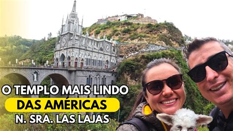 Um Lugar Escondido Nas Montanhas Las Lajas Col Mbia Ep Youtube