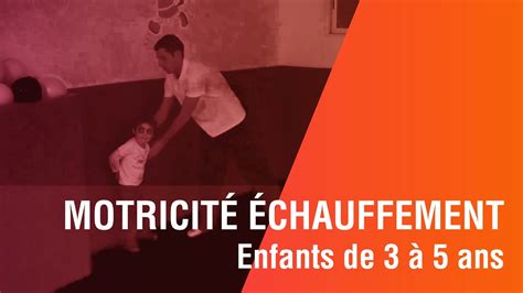 Enfants de 3 à 5 ans Motricité Echauffement YouTube