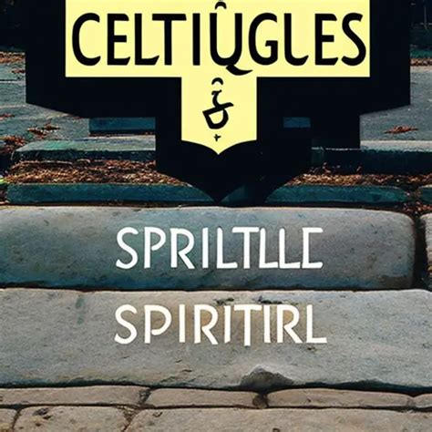 Symboles Et Significations Celtiques Une Explication Spirituelle Et