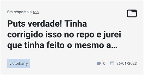 Puts Verdade Tinha Corrigido Isso No Repo E Jurei Que Tinha Feito O