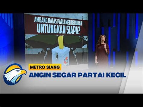 Ambang Batas Parlemen Berubah Angin Segar Partai Kecil YouTube