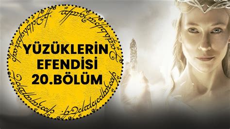 YÜzÜklerİn Efendİsİ YÜzÜk KardeŞlİĞİ 20 BÖlÜm Loriene Veda Lotr