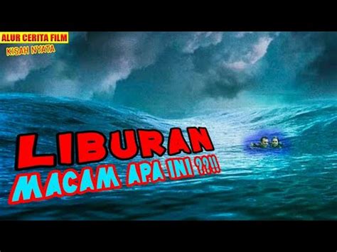 Liburan Berujung Petaka Youtube